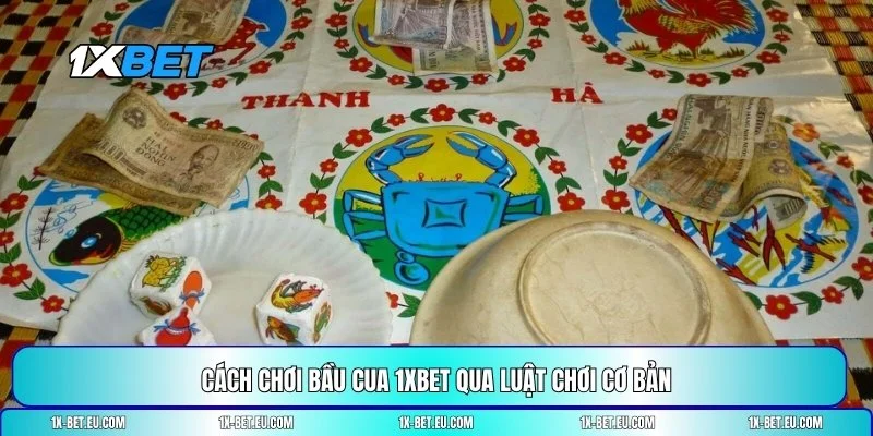 Cách chơi Bầu Cua 1XBET