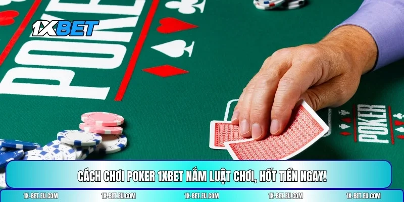 cách chơi Poker 1XBET