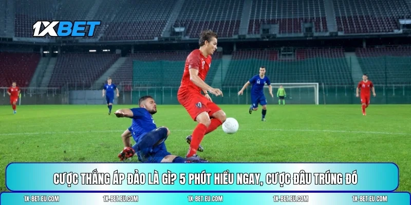 Cược thắng áp đảo là g