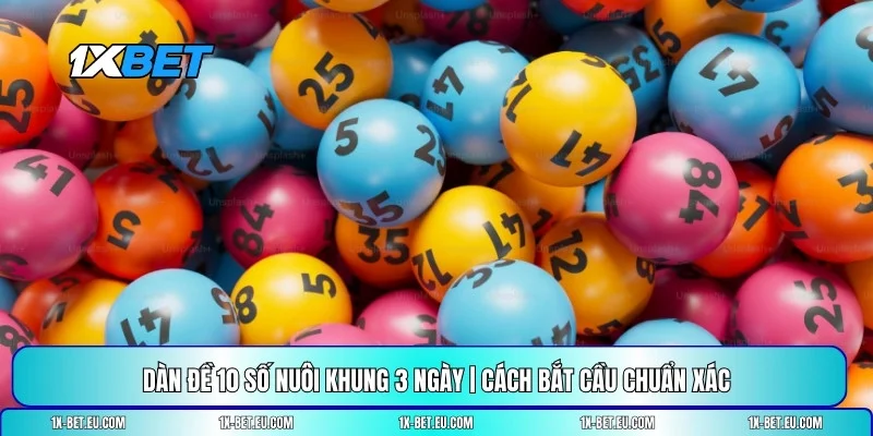 dàn đề 10 số nuôi khung 3 ngày