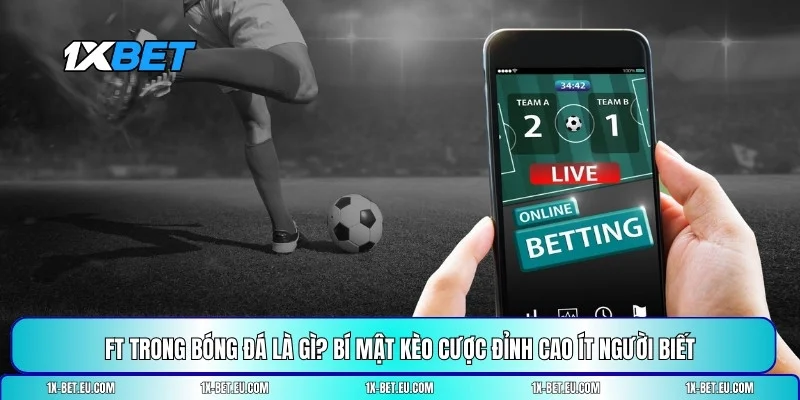 FT trong bóng đá là gì