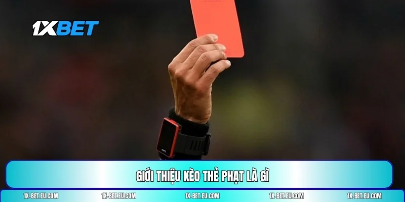 kèo thẻ phạt là gì