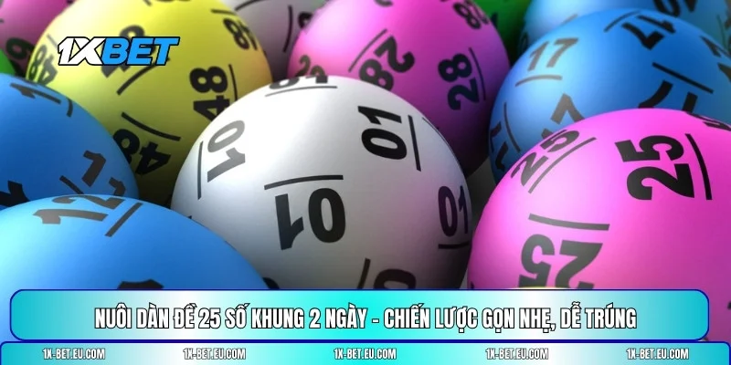 nuôi dàn đề 25 số khung 2 ngày